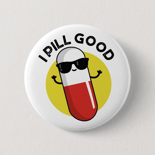 I Pill Good Funny Medicine Pun Ronde Button 5,7 Cm (Voorkant)