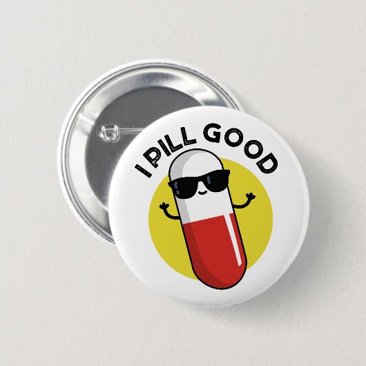 I Pill Good Funny Medicine Pun Ronde Button 5,7 Cm (Voorkant /achterkant)