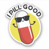 I Pill Good Funny Medicine Pun Sticker (Voorkant)