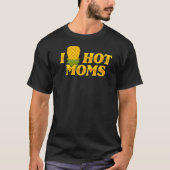 I Pineappel Hot Moms Upside & Down Mam Gezegde T-shirt (Voorkant)