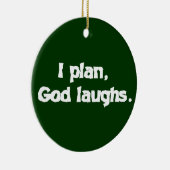 I Plan God Laughs Funny Recovery Spiritueel Quote Keramisch Ornament (Rechts)