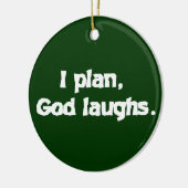 I Plan God Laughs Funny Recovery Spiritueel Quote Keramisch Ornament (Links)