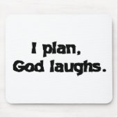 I Plan God Laughs Funny Recovery Spiritueel Quote Muismat (Voorkant)