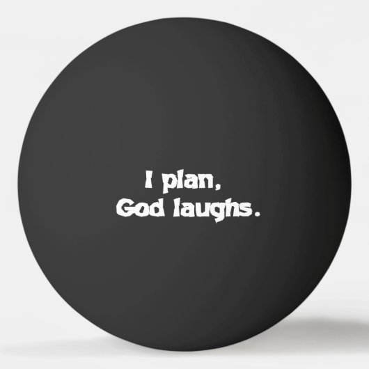 I Plan God Laughs Funny Recovery Spiritueel Quote Pingpongbal (Voorkant)