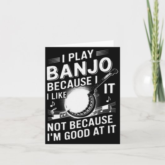 I Play Banjo Because I Like It - Funny Musician Mu Kaart (Voorkant)
