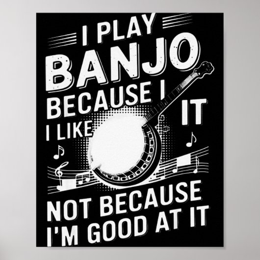 I Play Banjo Because I Like It - Funny Musician Mu Poster (Voorkant)