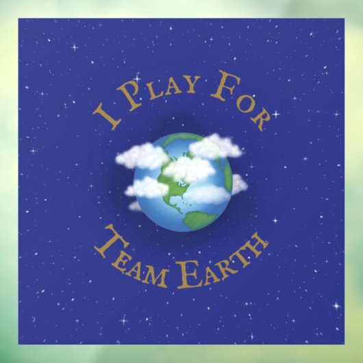 "I Play for Team Earth" Message of Unity Raamsticker (Vel 3)