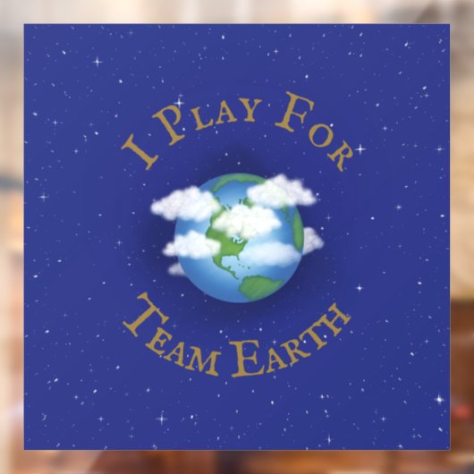 "I Play for Team Earth" Message of Unity Raamsticker (Vel 2)