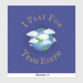 "I Play for Team Earth" Message of Unity Sticker (Vel)