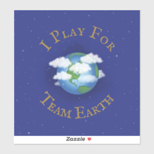 "I Play for Team Earth" Message of Unity Sticker
