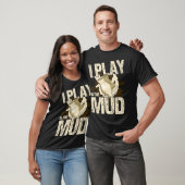I Play In The Mud Ceramicist Ceramics Pottery Kiln T-shirt (Unisex)