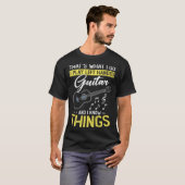 I play Left handed Guitar and I know things Musice T-shirt (Voorkant volledig)