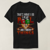 I Play Pool And I Know Things T-shirt (Design voorkant)