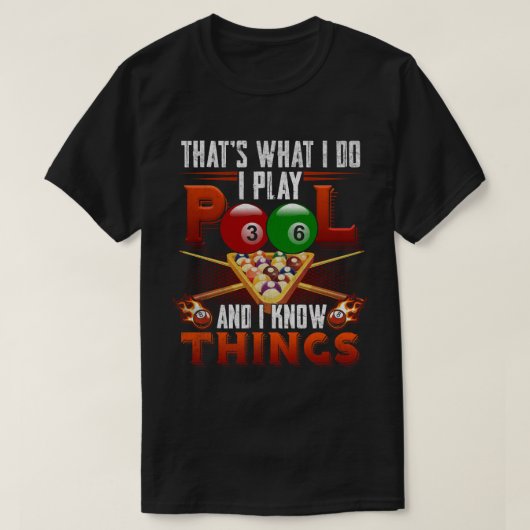 I Play Pool And I Know Things T-shirt (Design voorkant)