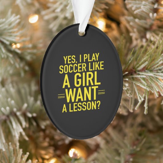 I play soccer like a girl ornament (Boom)