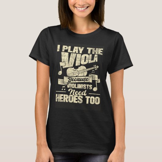 I Play The Viola Because Violinists Need Heroes V T-shirt (Voorkant)