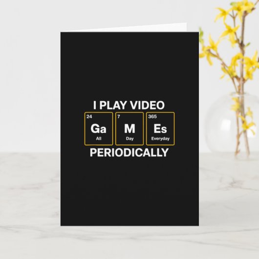 I Play Video Games Periodically Humor  Kaart (Gele Bloem)
