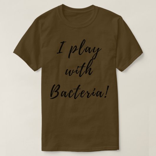 I play with Bacteria T-shirt (Design voorkant)