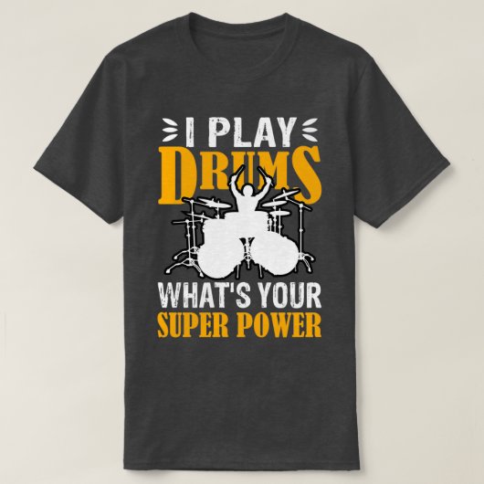 I Play With Drums Whats Your SuperPower Funny Dram T-shirt (Design voorkant)