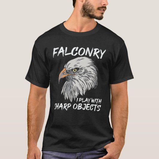 I Play With Sharp Objects Falconry T-shirt (Voorkant)