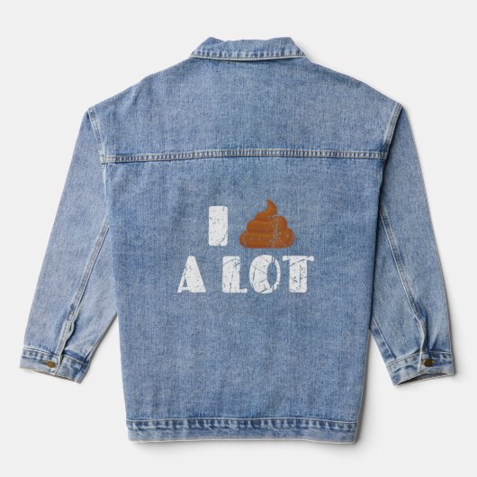I Poop a lot Jokes Sarcastic Quotes Joke Denim Jacket (Achterkant)