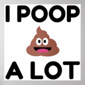 I Poop A Lot Poster (Voorkant)