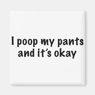 I Poop My Pants Magneet