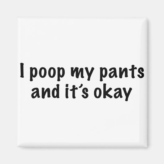I Poop My Pants Magneet (Voorkant)