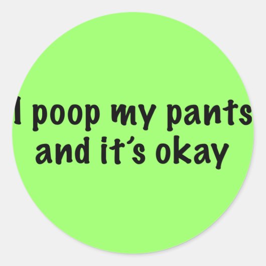 I Poop My Pants Ronde Sticker (Voorkant)
