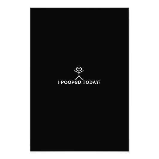 i pooped today foto afdruk (Voorkant)