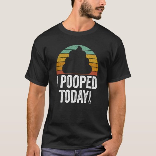 I Pooped Today Quote Saying T-shirt (Voorkant)