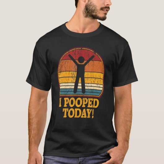I Pooped Today Retro Humor I Pooped Today 7 T-shirt (Voorkant)