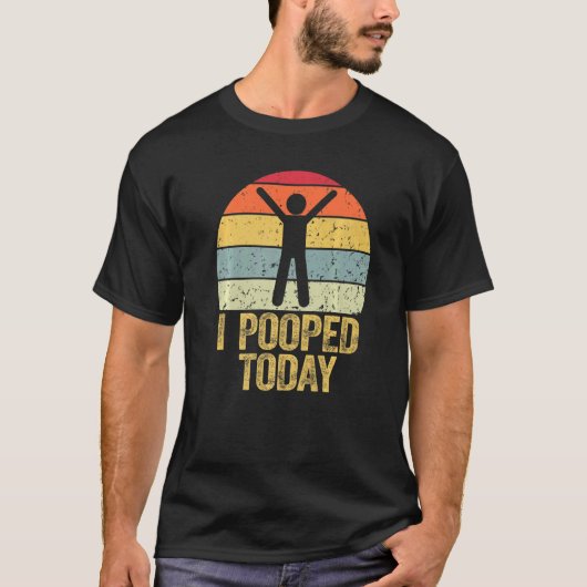 I Pooped Today Retro Poop Toilet Humor I Pooped T-shirt (Voorkant)