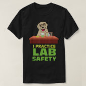 I Practice Lab Safety Funny Labrador Dog Science P T-shirt (Design voorkant)