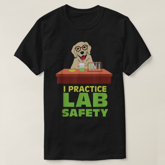 I Practice Lab Safety Funny Labrador Dog Science P T-shirt (Design voorkant)