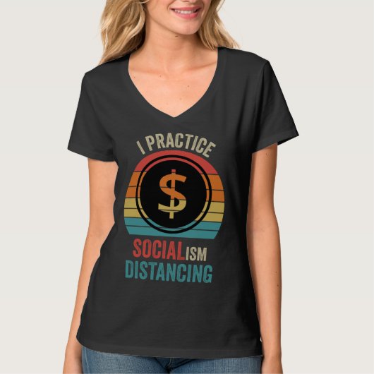 I practice socialism distancing  Anti Socialism T-shirt (Voorkant)