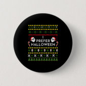 I Prefer Halloween Christmas Funny Ugly Sweater Ronde Button 5,7 Cm (Voorkant)