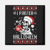 I Prefer Halloween Christmas Sweater Skeleton Ugly Magneet (Voorkant)