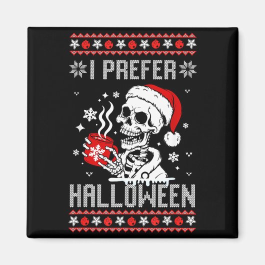 I Prefer Halloween Christmas Sweater Skeleton Ugly Magneet (Voorkant)