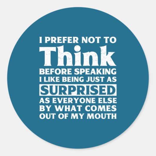 I Prefer Not To Think Before Speaking Funny Adult Ronde Sticker (Voorkant)