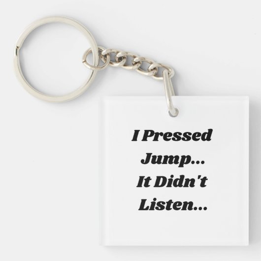 I Pressed Jump... It Didn't Listen... Sleutelhanger (Voorkant)