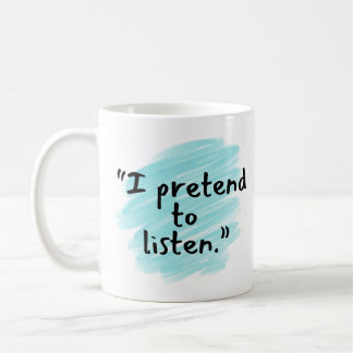 "I Pretend to Listen" Funny Husband Mug Koffiemok