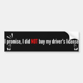 I Promise, I Did Not Buy My Driver's License Bumpersticker (Voorkant)
