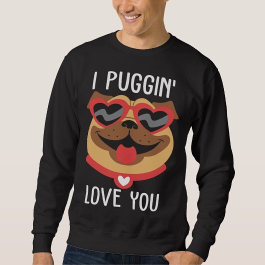 I Puggin Love You Pug Valentines Day Couples Trui (Voorkant)