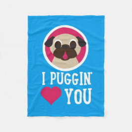 I Puggin'Love You Pug Fleece Blanket Deken