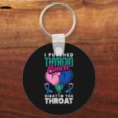 I Punched Thyroid Cancer Right In The Throat  Sleutelhanger (Voorkant)