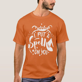 I Put a Spell on You  T-shirt