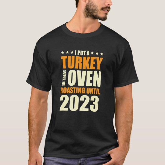 I Put A Turkey In That Oven Pregnancy Thanksgiving T-shirt (Voorkant)