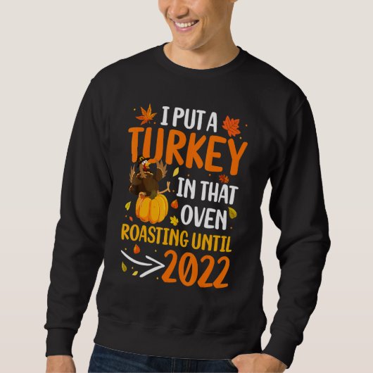 I Put A Turkey In That Oven Pregnancy Thanksgiving Trui (Voorkant)