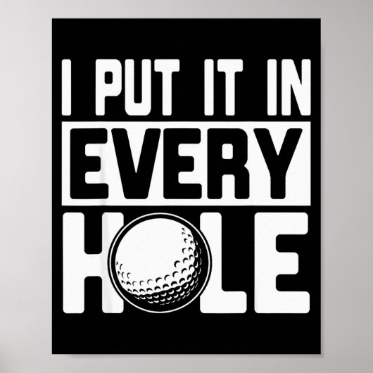 I Put It In Every Hole, Funny Golf Players Costume Poster (Voorkant)